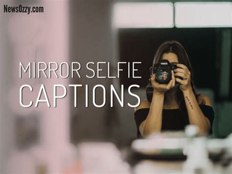 50 Best Mirror Picture Captions For Instagram Cute Mirror Selfie Captions