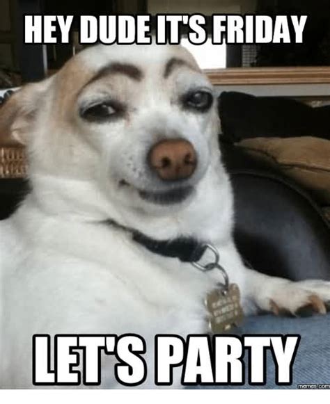 37 Friday Party Meme That Make You Smile Picss Mine