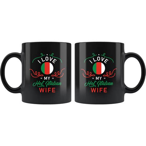 I Love My Hot Italian Wife 11oz Black Mug Otzi Shirts