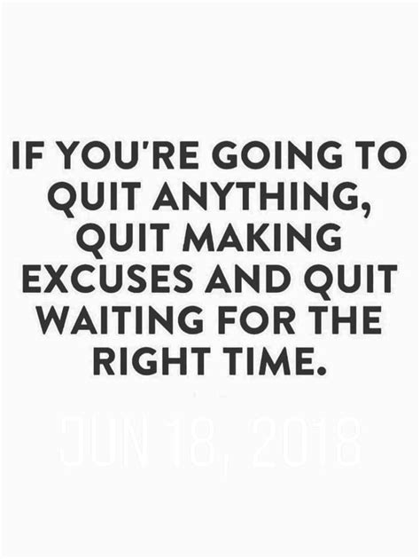 ???? | Making excuses, Quit making excuses, Quit making