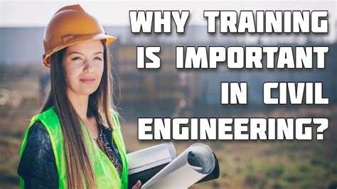Why Training Is Important In Civil Engineering Benefits Of Training