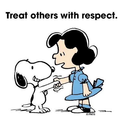 ♥ Treat Others With Respect ♥ Peanuts Cartoon Peanuts Snoopy Snoopy