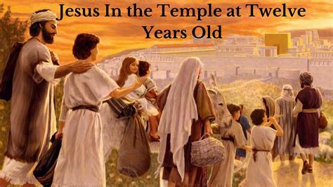 Jesus In The Temple At Twelve Years Old Youtube