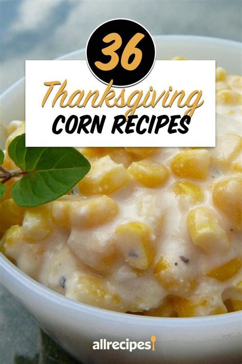 Thanksgiving Corn Recipes From Traditional To New Classics Our
