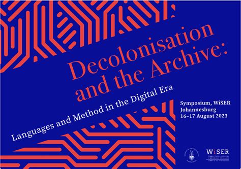 Decolonisation And The Archive Languages And Method In The Digital Era 16 17 Aug 12noon 3
