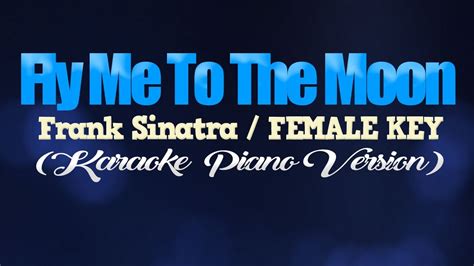 FLY ME TO THE MOON Frank Sinatra FEMALE KEY KARAOKE PIANO VERSION
