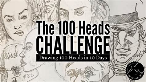 100 Heads Challenge Drawing 100 Heads In 10 Days Youtube