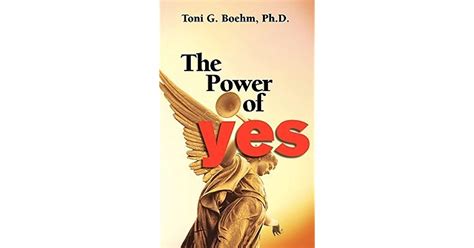 The Power Of Yes By Toni G Boehm