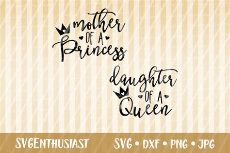 Mother Of A Princess Svg Daughter Of A Queen Svg Cut File By