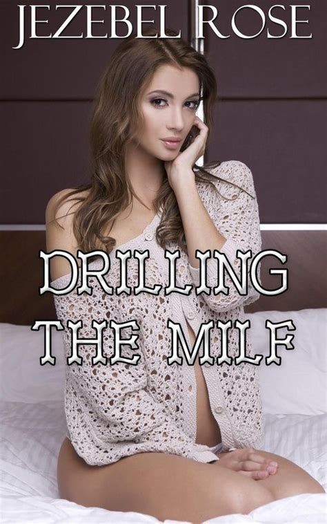 Wild To Mild Drilling The MILF Ebook Jezebel Rose 9780463484685