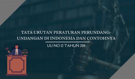 Tata Urutan Peraturan Perundang Undangan Di Indonesia Dan Contohnya
