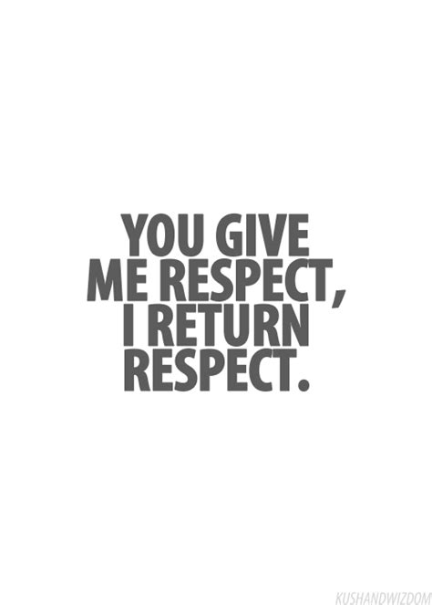 Pretty Muchrespect Is Earned Not Given Quotes To Live By Respect Quotes Quotes