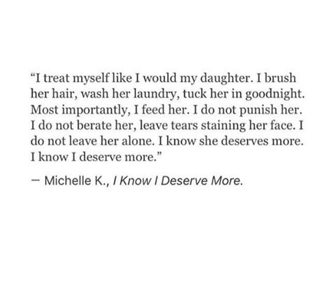 I Treat Myself Like I Would My Daughter I Know She Deserves More I