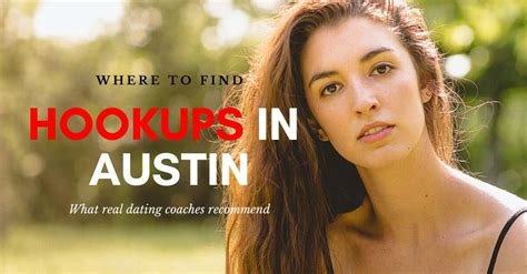 17 Legit Options To Find Austin Hookups And Meet Girls In 2022