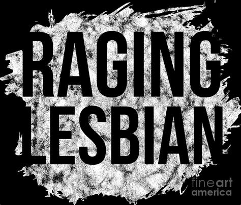 Lgbt Gay Pride Lesbian Raging Lesbian Grunge White Digital Art By Haselshirt Fine Art America