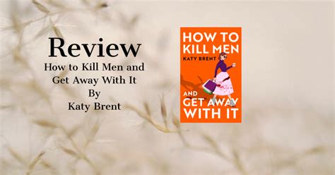 Arc Review How To Kill Men And Get Away With It By Katy Brent Sarah