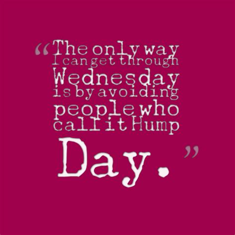 Hump Day Wednesday Quotes Cute Quotesgram