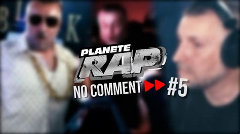 Planète Rap No Comment 5 Youtube