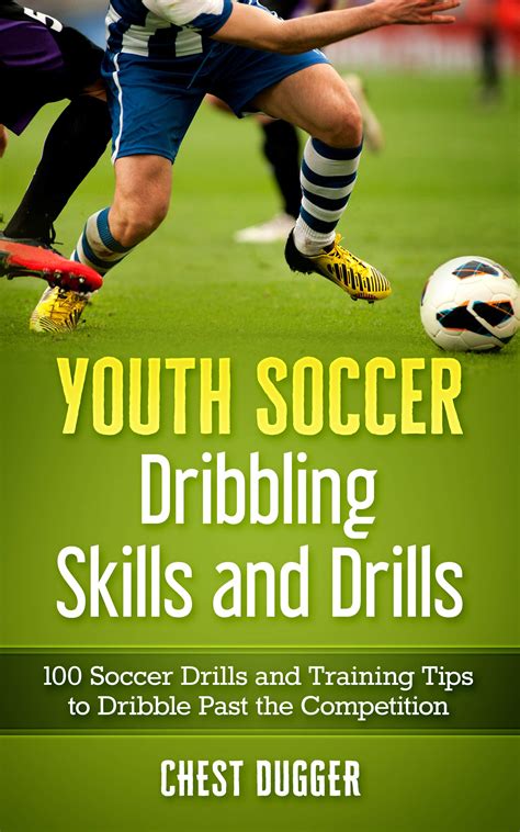 Youth Soccer Dribbling Skills And Drills 100 Soccer Drills And