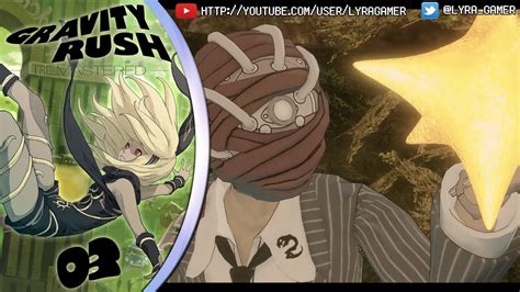 Gravity Rush Remastered 03 Alias Y El Robo De La Gema Sagrada Youtube