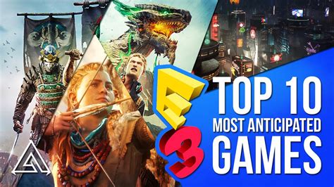 E3 2016 Top 10 Most Anticipated Games Artistry In Games
