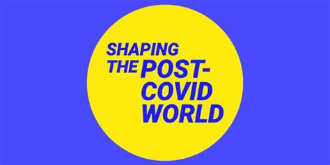 About Shaping The Post Covid World