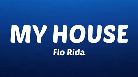 Flo Rida My House Lyrics Youtube