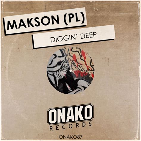 Diggin Deep Song And Lyrics By Makson Pl Spotify