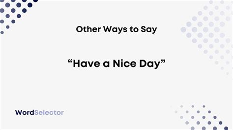 11 Other Ways To Say “have A Nice Day” Wordselector