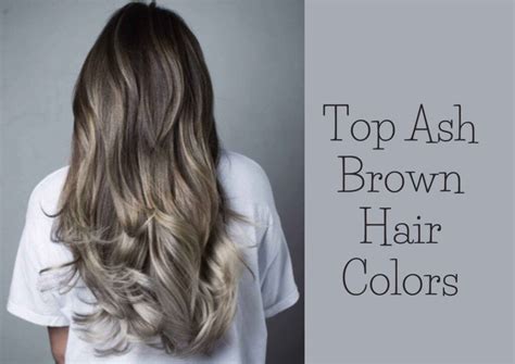 Best Ash Brown Hair Dye Hair Color Ideas You Have To Try