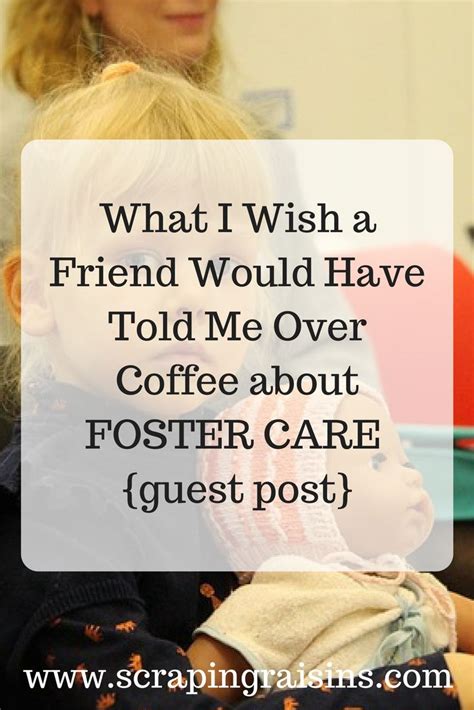 What I Wish A Friend Would Have Told Me Over Coffee About Foster Care