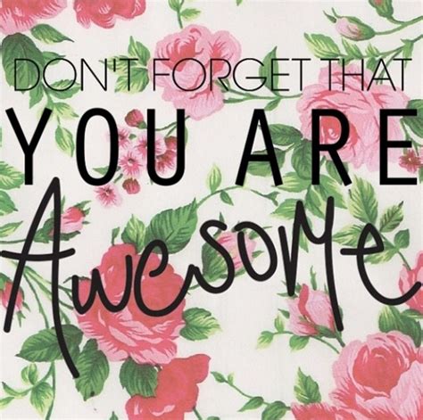 Dont Forget That You Are Awesome Her Campus Instagram Quotes To