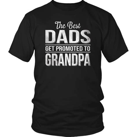 The Only Best Dads Get Promoted To Grandpa Shirt Shirts Grandpa
