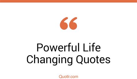 45 Passioned Most Powerful Life Changing Quotes Powerful Change Quotes
