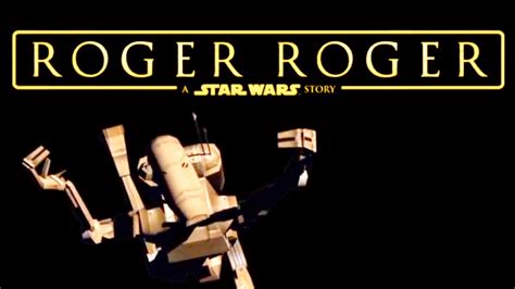 Roger Roger A Star Wars Story Concept Youtube
