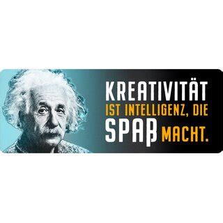Schild Spruch Kreativität ist Intelligenz Spaß macht Einstein