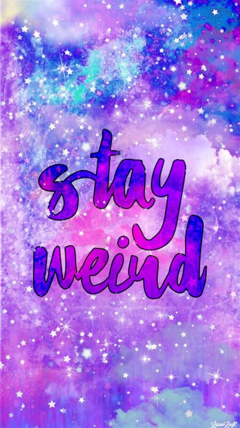 All orders ship out next day! Stay Weird #galaxy #stars #colorful #sparkles #quote #pretty #cute #girly #art #iphonewallpaper ...