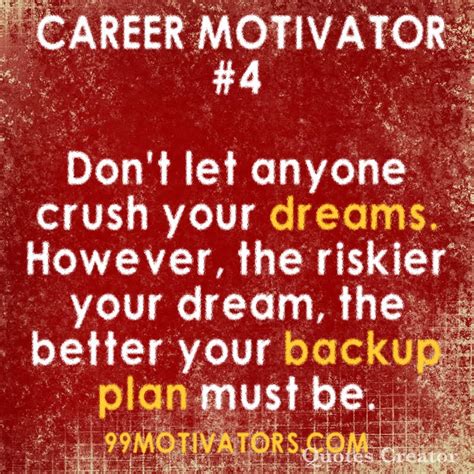 99 motivators for college success career motivation quote dreams and backup plans