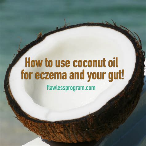 How To Use Coconut Oil For Eczema And Your Gut