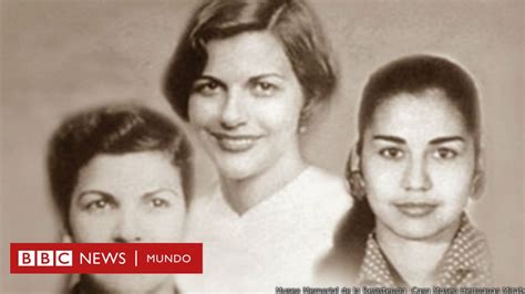 La Tragedia De Las Hermanas Mirabal Cómo El Asesinato De 3 Mujeres