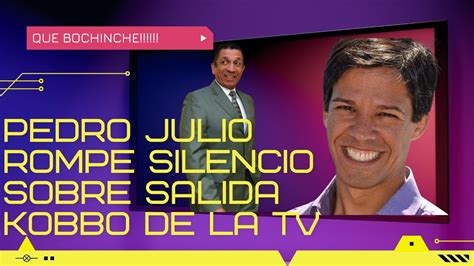 Pedro Julio Serrano Rompe El Silencio Sobre Salida De Kobbo De La Tv