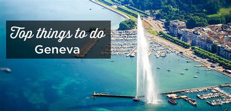 Visit Geneva Top 23 Things To Do And Must See Switzerland Travel