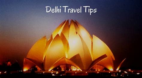Delhi Travel Tips 21 Things To Keep In Mind While Visiting Delhi