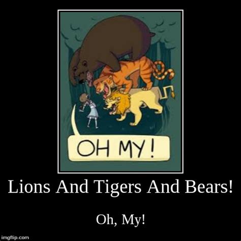 Quotes › authors › l › l. Lions And Tigers And Bears! - Imgflip