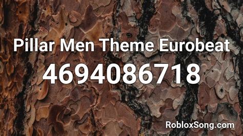 Pillar Men Theme Eurobeat Roblox ID Roblox Music Codes