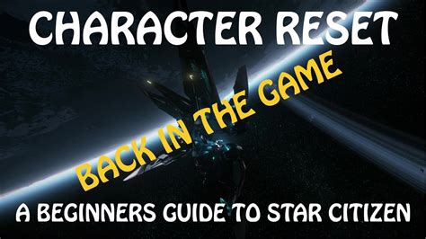 No Longer Works Character Reset A Beginner Guide To Star Citizen 3172 Youtube