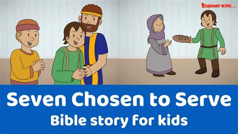 Seven Chosen To Serve Bible Story For Kids Acts 6 Youtube