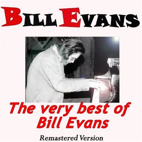 Amazon Music ビル・エヴァンスのthe Very Best Of Bill Evans Remastered Version