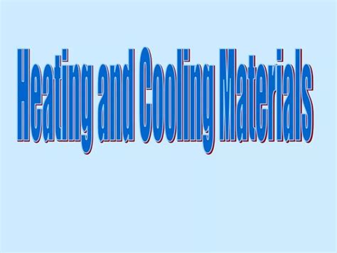 Ppt Heating And Cooling Materials Powerpoint Presentation Free