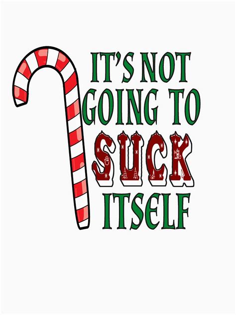 funny christmas t shirt it s not going to suck itself t shirt for sale by oldskool0482